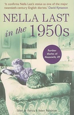 Nella Last in the 1950's by Patricia Malcolmson, Robert Malcolmson, Nella Last