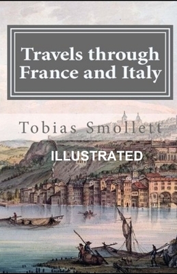 Travels through France and Italy Illustrated by Tobias Smollett