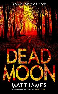 Dead Moon: Song of Sorrow by Matt James