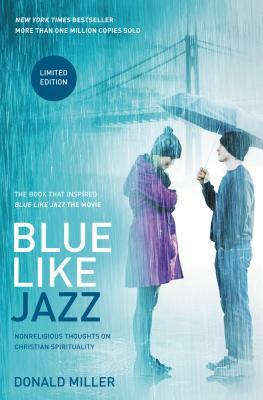 Blue Like Jazz: Nonreligious Thoughts on Christian Spirituality by Donald Miller