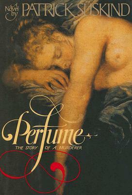 Perfume: The Story of a Murderer by Patrick Süskind