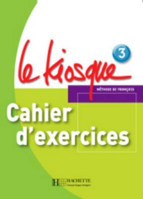 Le Kiosque: Niveau 3 Cahier D'Exercices by Gallon, Fabienne Gallon