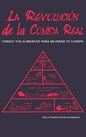 La Revolución de la Comida Real: Conoce tus alimentos para mejorar tu cuerpo by Marcos Vázquez García, Marcos Vázquez García