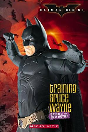 Batman Begins: Training Bruce Wayne by Holly Kowitt