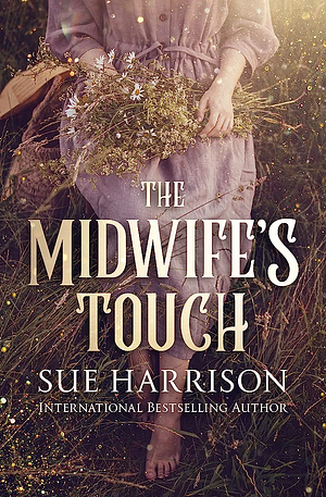 The Midwife's Touch by Sue Harrison