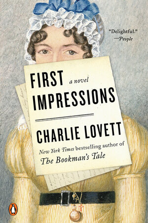 First Impressions: A Novel of Old Books, Unexpected Love, and Jane Austen by Charlie Lovett