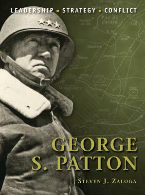 George S. Patton by Steven J. Zaloga