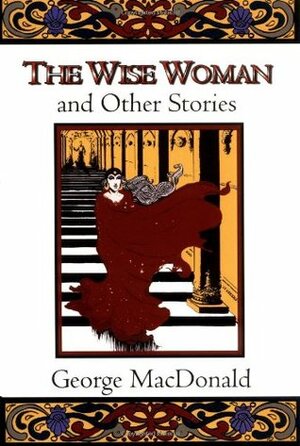 The Wise Woman and Other Stories by Craig Yoe, George MacDonald