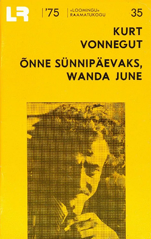Õnne sünnipäevaks, Wanda June by Kurt Vonnegut