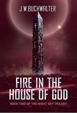 Fire in the House of God by J.W. Buchwalter