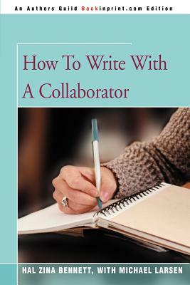 How To Write With A Collaborator by Hal Zina Bennett