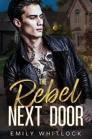 The Rebel Next Door by Emily Whitlock, Emily Whitlock