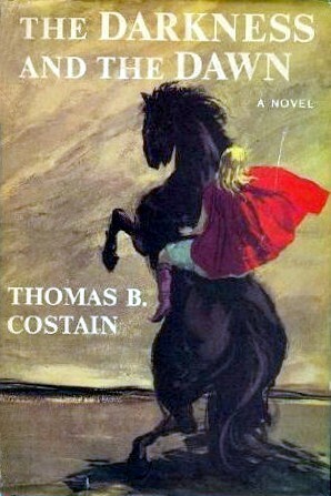 The Darkness and the Dawn by Thomas B. Costain
