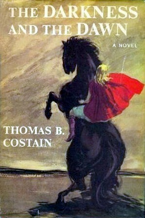 The Darkness and the Dawn by Thomas B. Costain