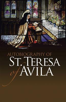 Autobiography of St. Teresa of Avila by Teresa of Ávila