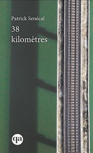 38 kilomètres by Patrick Senécal