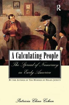 A Calculating People: The Spread of Numeracy in Early America by Patricia Cline Cohen