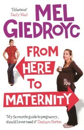 From Here To Maternity by Mel Giedroyc