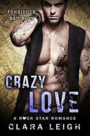 Crazy Love:Forbidden Bad Boys by Clara Leigh