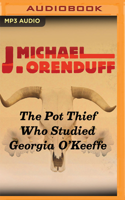 The Pot Thief Who Studied Georgia O'Keeffe by J. Michael Orenduff