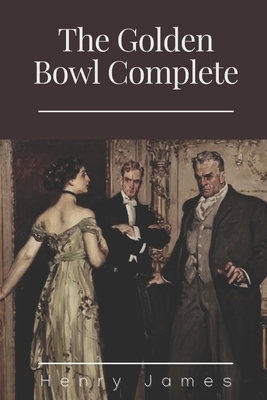The Golden Bowl Complete: Illustrated by Henry James