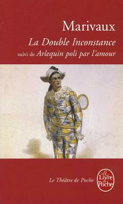 La Double Inconstance Arlequin Poli P/Amour by Marivaux