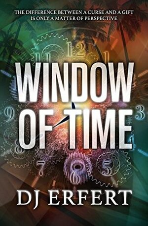 Window of Time by D.J. Erfert, Debra Erfert