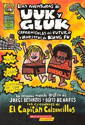 Las Aventuras de Uuk y Gluk / The Adventures of Uuk and Gluk: Cavernicolas del Futuro y Maestros de Kung Fu / Cavemen of the Future and Masters of Kun by Dav Pilkey