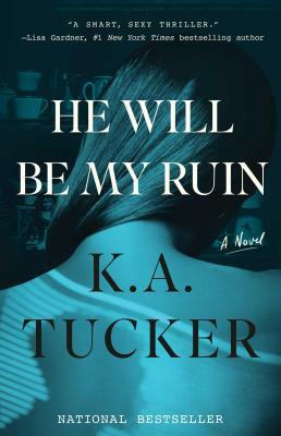 He Will Be My Ruin by K.A. Tucker