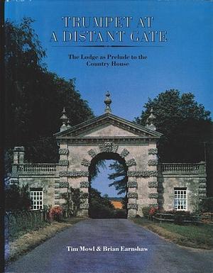 Trumpet at a Distant Gate: The Lodge as Prelude to the Country House by Timothy Mowl