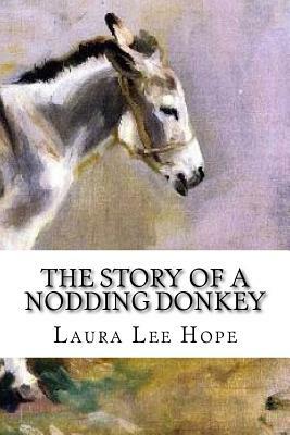 The Story of a Nodding Donkey by Laura Lee Hope