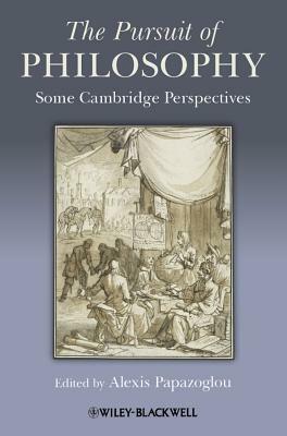 The Pursuit of Philosophy: Some Cambridge Perspectives by 