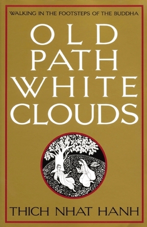 Old Path White Clouds: Walking in the Footsteps of the Buddha by Thích Nhất Hạnh, Nguyen Thi Hop, Mobi Ho