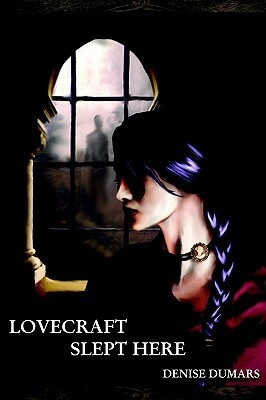 Lovecraft Slept Here by Denise Dumars