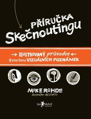 Příručka skečnoutingu: Ilustrovaný průvodce tvorbou vizuálních poznámek by Mike Rohde