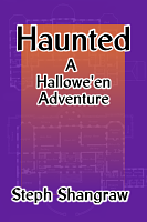 Haunted: A Hallowe'en Adventure by Steph Shangraw