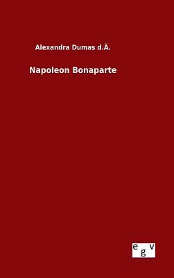 Napoleon Bonaparte by Alexandre Dumas