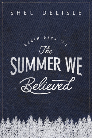 The Summer We Believed by Shel Delisle
