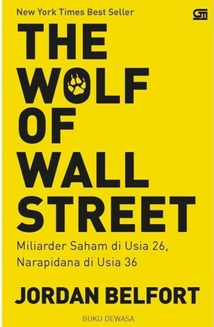 The Wolf of Wall Street: Miliarder Saham di Usia 26, Narapidana di Usia 36 by Jordan Belfort