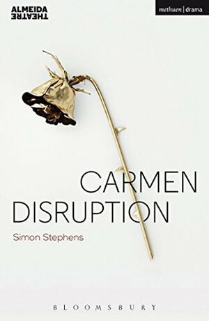 Carmen Disruption (Modern Plays) by Simon Stephens