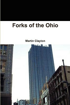Forks of the Ohio by Martin Clayton