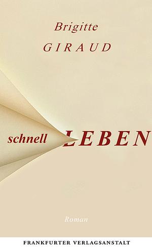 Schnell leben by Brigitte Giraud