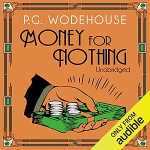 Money for Nothing by P.G. Wodehouse