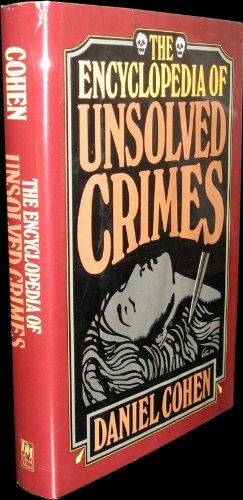 The Encyclopedia of Unsolved Crimes by Daniel Cohen