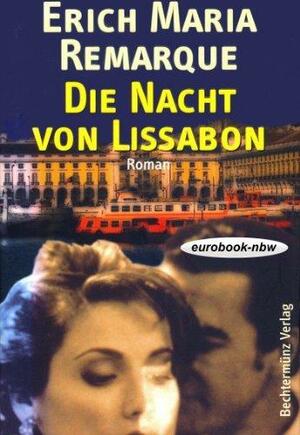 Die Nacht von Lissabon: Roman by Erich Maria Remarque, Tilman Westphalen