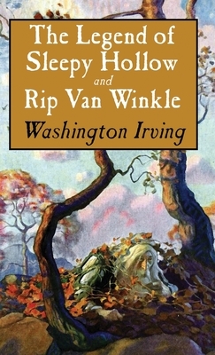 Legend of Sleepy Hollow and Rip Van Winkle by Washington Irving