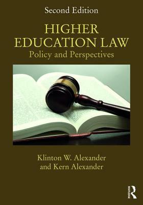 Higher Education Law: Policy and Perspectives by Kern Alexander, Klinton W. Alexander