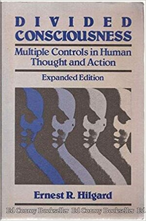 Divided Consciousness: Multiple Controls In Human Thought And Action by Ernest R. Hilgard