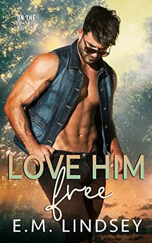 Love Him Free by E.M. Lindsey