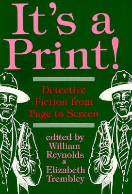 It's a Print!: Detective Fiction from Page to Screen by William Reynolds